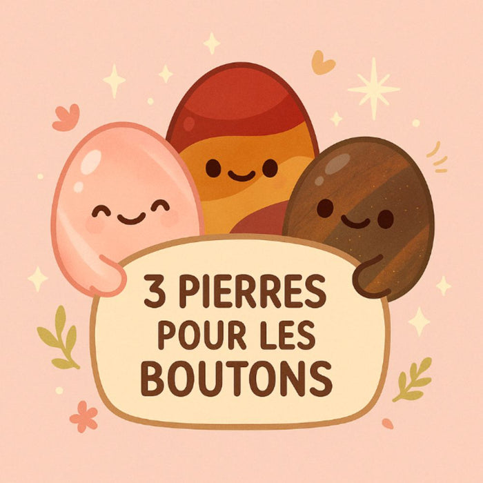 3 Pierres pour les Boutons
